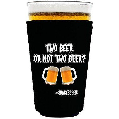 pint glass koozie with two beer or not two beer design