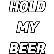 Load image into Gallery viewer, vinyl sticker with hold my beer design
