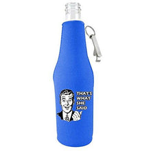 Load image into Gallery viewer, That&#39;s What She Said Bottle Coolie With Opener
