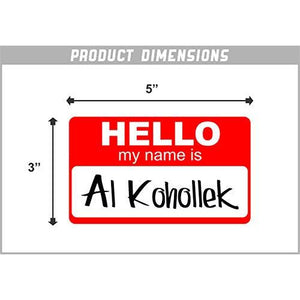 Hello, My Name is Al Kohollek Vinyl Sticker