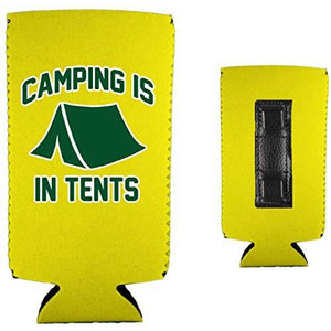 Camping is in Tents Slim Magnetic Can Coolie