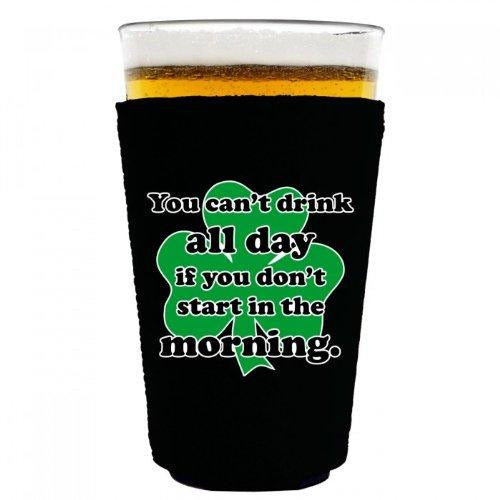 pint glass koozie with you cant drink all day design