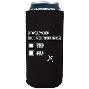 16 oz can koozie with have you been drinking design