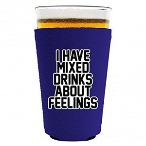 I Have Mixed Drinks About Feelings Pint Glass Coolie