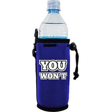 Load image into Gallery viewer, royal blue water bottle koozie with &quot;you won&#39;t&quot; funny text design
