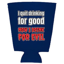 Load image into Gallery viewer, I Quit Drinking For Good, Now I Drink For Evil Pint Glass Coolie
