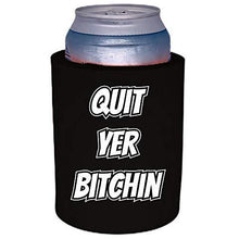 Load image into Gallery viewer, black thick foam old school can koozie with &quot;quit yer bitchin&quot; funny text design
