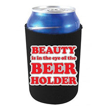 Load image into Gallery viewer, black can koozie with &quot;beauty is in the eye of the beer holder&quot; funny text design
