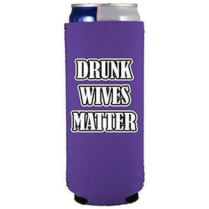 Drunk Wives Matter Slim Can Coolie