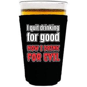 pint glass koozie with i quit drinking for good design