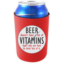 Load image into Gallery viewer, red can koozie with &quot;beer doesn&#39;t have a lot of vitamins that&#39;s why you have to drink lots of it&quot; funny text design.

