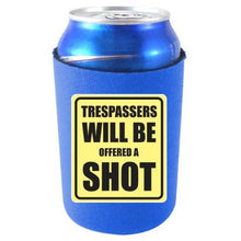 Load image into Gallery viewer, Trespassers Offered a Shot Can Coolie
