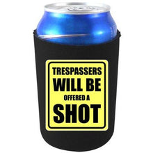 Load image into Gallery viewer, can koozie with trespassers will be offered a shot design
