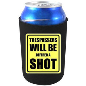 can koozie with trespassers will be offered a shot design