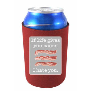burgundy can koozie with "if life gives you bacon i hate you" funny text design