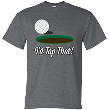 Load image into Gallery viewer, I&#39;d Tap That Funny T Shirt
