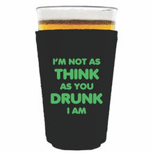 Load image into Gallery viewer, pint glass koozie with im not as think as you drunk i am design
