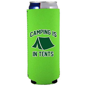 Camping is in Tents Slim 12 oz Can Coolie