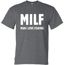 Load image into Gallery viewer, Milf - Man I Love Fishing Funny T Shirt
