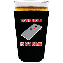 Load image into Gallery viewer, pint glass koozie with your hole is my goal design
