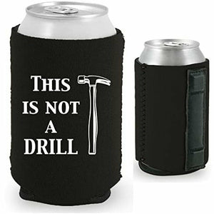 12 oz can koozie with this is not a drill design