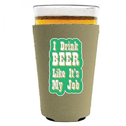 pint glass koozie with i drink beer like its my job design