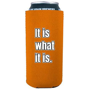 It Is What It Is 16 oz. Can Coolie