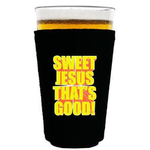 Load image into Gallery viewer, pint glass koozie with sweet jesus thats good design
