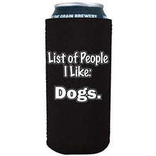 Load image into Gallery viewer, black 16 oz can koozie with &quot;list of people i like: dogs&quot; funny text design
