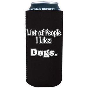 black 16 oz can koozie with "list of people i like: dogs" funny text design