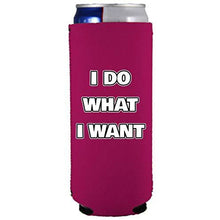 Load image into Gallery viewer, I Do What I Want Slim 12 oz Can Coolie
