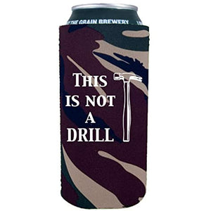 This is Not A Drill 16 oz. Can Coolie