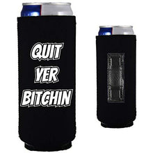 Load image into Gallery viewer, black magnetic slim can koozie with &quot;quit yer bitchin&quot; funny text design
