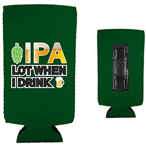IPA Lot When I Drink Magnetic Slim Can Coolie