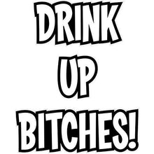 Load image into Gallery viewer, vinyl sticker with drink up bitches design
