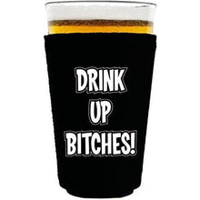 Load image into Gallery viewer, pint glass koozie with drink up bitches design
