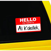 Load image into Gallery viewer, Hello, My Name is Al Kohollek Vinyl Sticker
