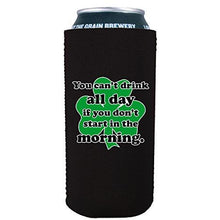 Load image into Gallery viewer, 16 oz koozie with cant drink all day if you dont start in the morning design
