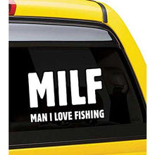Load image into Gallery viewer, Milf, Man I Love Fishing Vinyl Sticker
