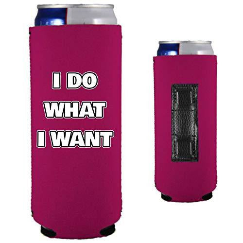 magenta magnetic slim can koozie with I do what I want funny text design