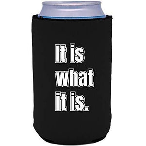 black can koozie with "it is what it is" funny text design