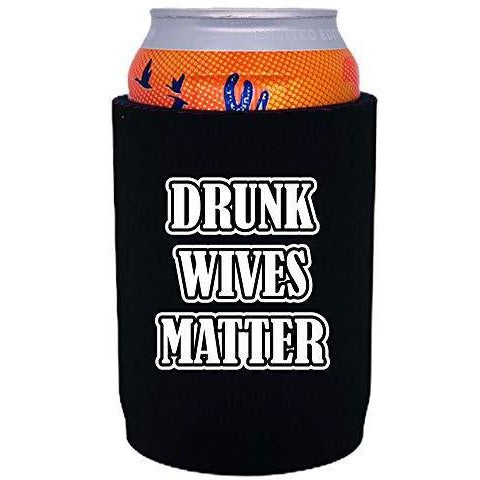 Drunk Wives Matter Full Bottom Can Coolie
