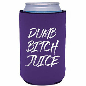 Dumb Bitch Juice Can Coolie