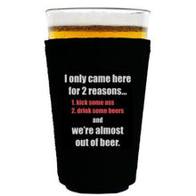 Load image into Gallery viewer, pint glass koozie with i only came here for two reasons design
