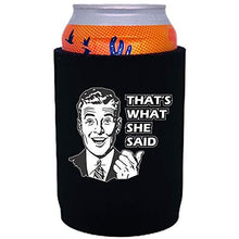 Load image into Gallery viewer, full bottom can koozie with thats what she said design
