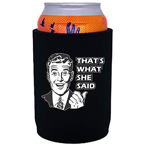 full bottom can koozie with thats what she said design