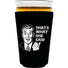 Load image into Gallery viewer, pint glass koozie with thats what she said design

