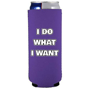 I Do What I Want Slim 12 oz Can Coolie