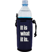 Load image into Gallery viewer, It Is What It Is Water Bottle Coolie

