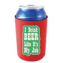 Load image into Gallery viewer, I Drink Beer Like It&#39;s My Job Can Coolie
